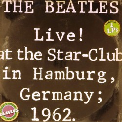 Пластинка Beatles Live! At the Star-club in Hamburg, Germany, 1962 (2LP)